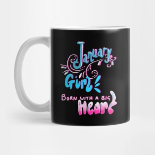 January Girl Born With a Big Heart Mug